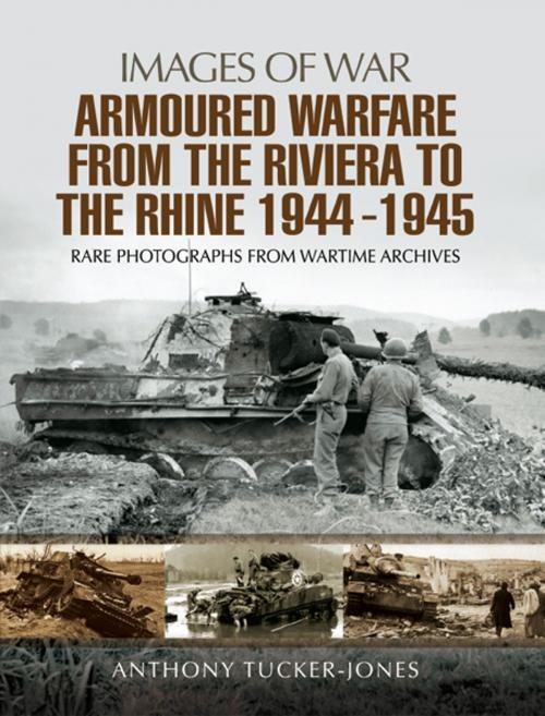 Cover of the book Armoured Warfare from the Riviera to the Rhine 1944 - 1945 by Anthony Tucker-Jones, Pen and Sword