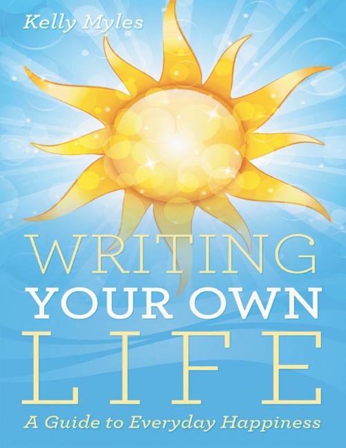 Cover of the book Writing Your Own Life by Kelly Myles, Lulu Publishing Services