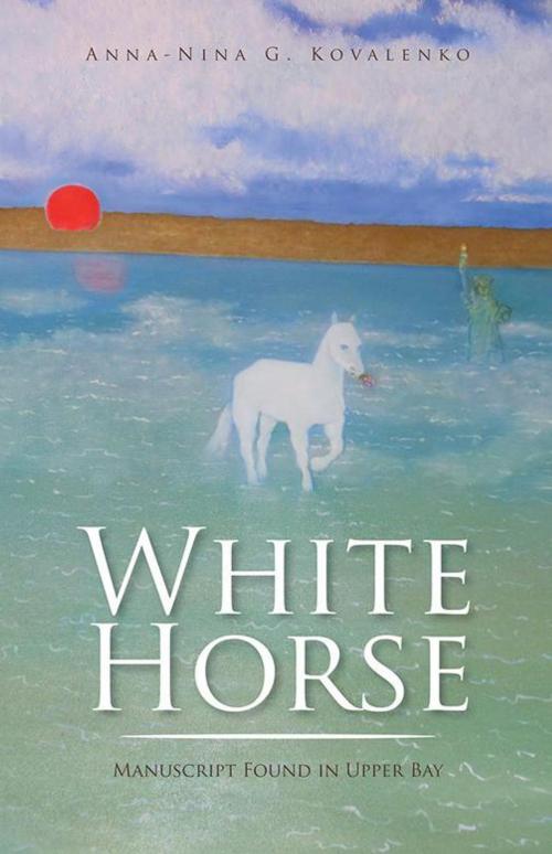 Cover of the book White Horse by Anna-Nina G. Kovalenko, Trafford Publishing