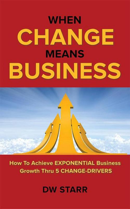 Cover of the book When Change Means Business by DW Starr, iUniverse