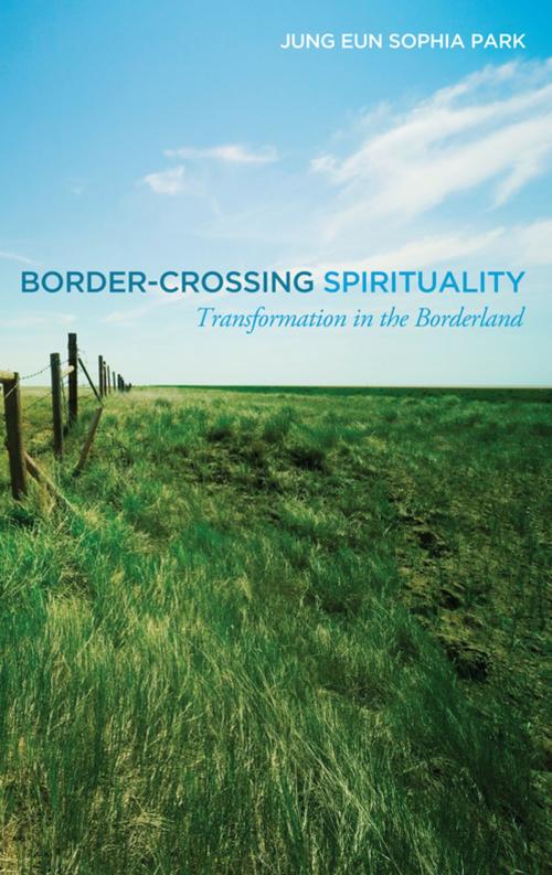 Cover of the book Border-Crossing Spirituality by Jung Eun Sophia Park, Wipf and Stock Publishers