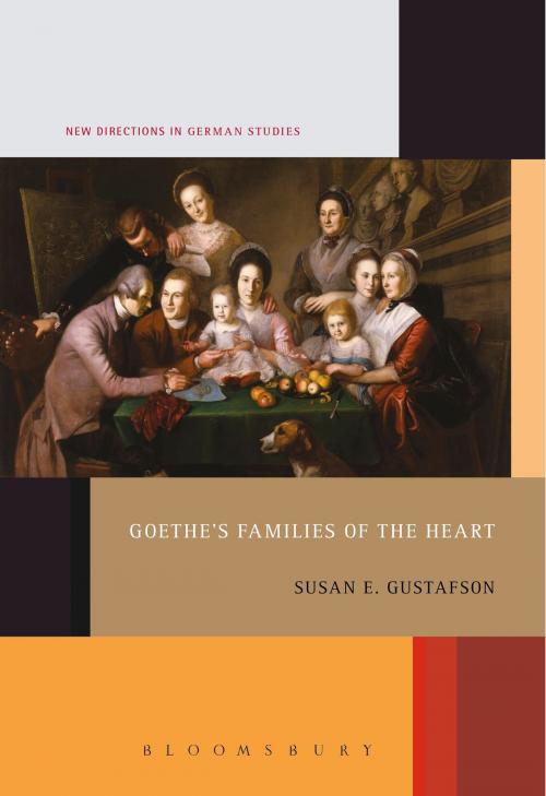 Cover of the book Goethe's Families of the Heart by Professor Susan E. Gustafson, Bloomsbury Publishing