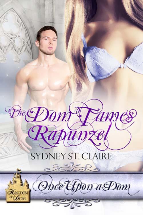 Cover of the book The Dom Tames Rapunzel by Sydney St. Claire, The Wild Rose Press, Inc.