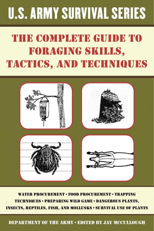 Cover of the book The Complete U.S. Army Survival Guide to Foraging Skills, Tactics, and Techniques by , Skyhorse