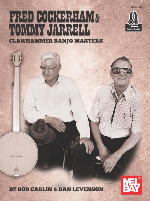 Cover of the book Fred Cockerham & Tommy Jarrell Clawhammer Banjo Masters by Bob Carlin, Dan Levenson, Mel Bay Publications, Inc.