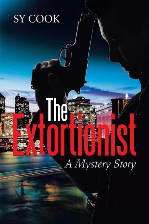 Cover of the book The Extortionist by Sy Cook, Xlibris US