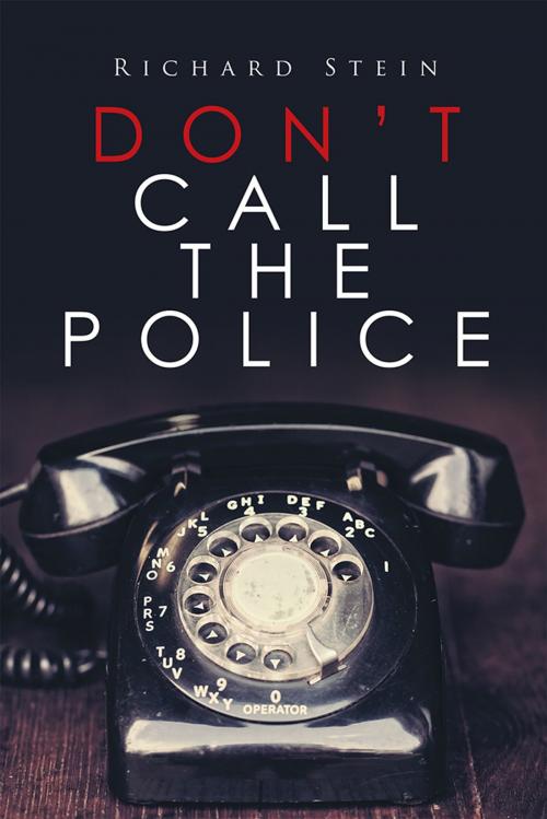 Cover of the book Don’T Call the Police by Richard Stein, Xlibris US