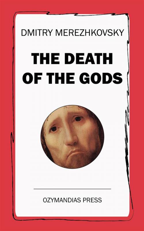 Cover of the book The Death of the Gods by Dmitry Merezhkovsky, Ozymandias Press