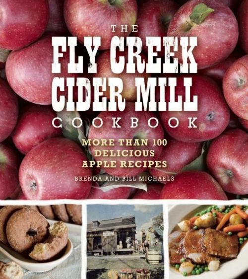 Cover of the book The Fly Creek Cider Mill Cookbook by Brenda Palmer Michaels, Bill Michaels, Agate Publishing