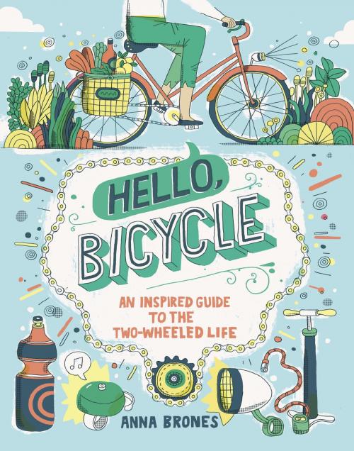 Cover of the book Hello, Bicycle by Anna Brones, Potter/Ten Speed/Harmony/Rodale