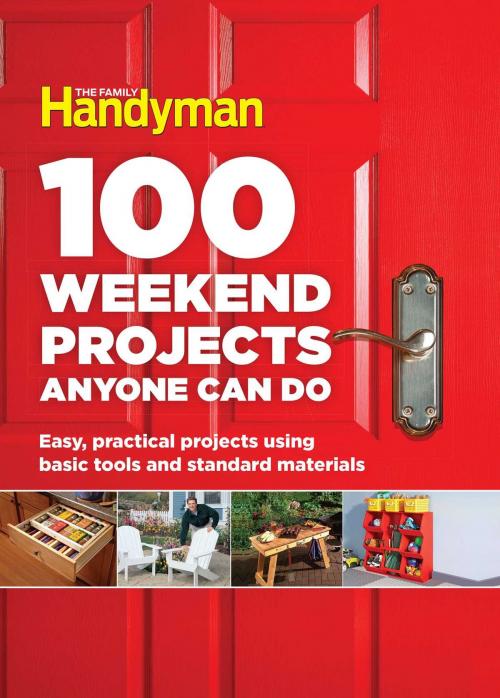 Cover of the book 100 Weekend Projects Anyone Can Do by Editors at The Family Handyman, Reader's Digest