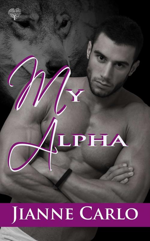 Cover of the book My Alpha by Jianne Carlo, Hartwood Publishing