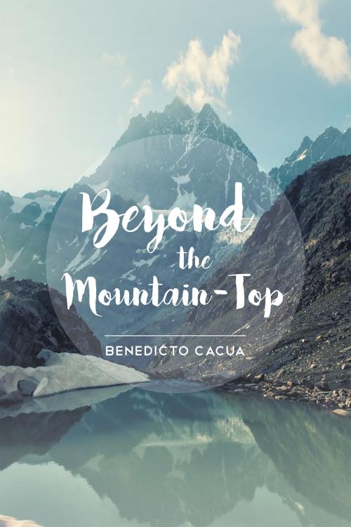 Cover of the book Beyond The Mountain-Top by Benedicto Cacua, Christian Faith Publishing