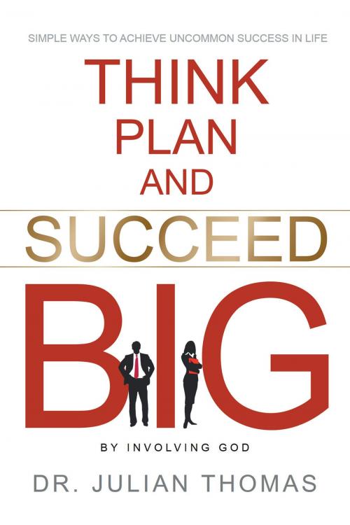 Cover of the book Think, Plan, and Succeed B.I.G. (By Involving God) by Dr. Julian Thomas, Christian Faith Publishing