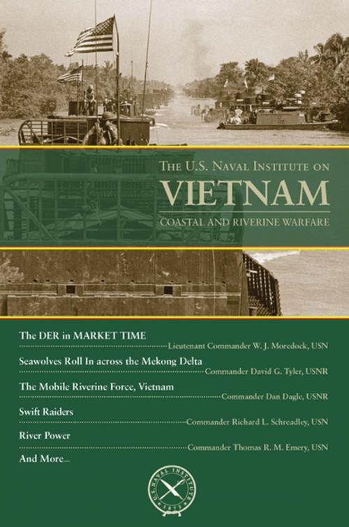 Cover of the book The U.S. Naval Institute on Vietnam: Coastal and Riverine Warfare by , Naval Institute Press