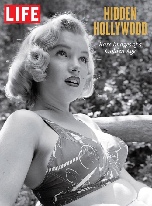 Cover of the book LIFE Hidden Hollywood by The Editors of LIFE, Liberty Street