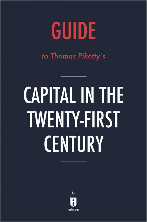Cover of the book Guide to Thomas Piketty’s Capital in the Twenty-First Century by Instaread by Instaread, Instaread