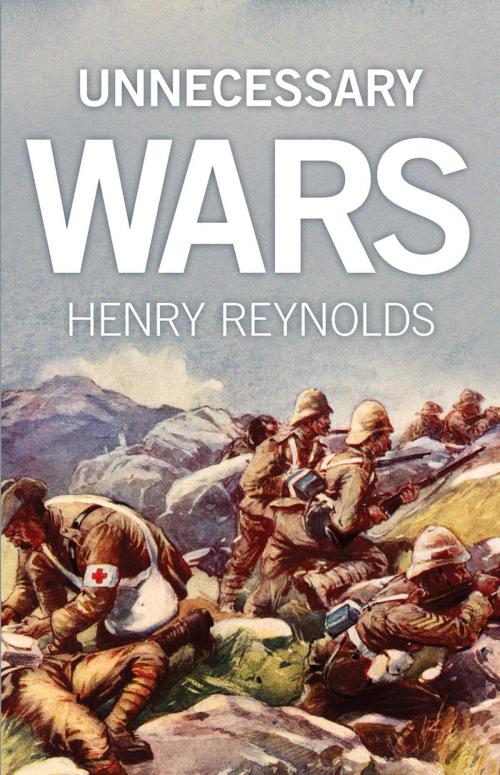 Cover of the book Unnecessary Wars by Henry Reynolds, University of New South Wales Press