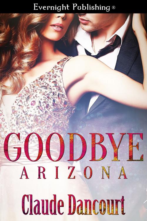 Cover of the book Goodbye Arizona by Claude Dancourt, Evernight Publishing