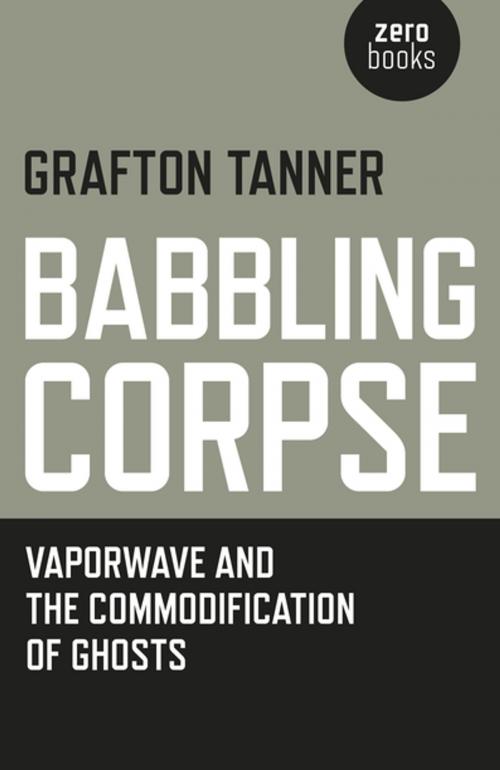 Cover of the book Babbling Corpse by Grafton Tanner, John Hunt Publishing