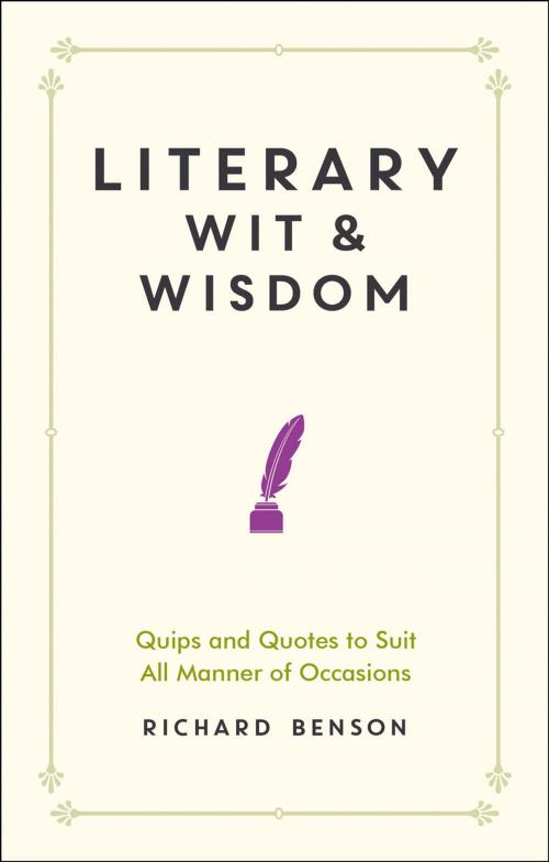 Cover of the book Literary Wit and Wisdom: Quips and Quotes to Suit All Manner of Occasions by , Summersdale Publishers Ltd