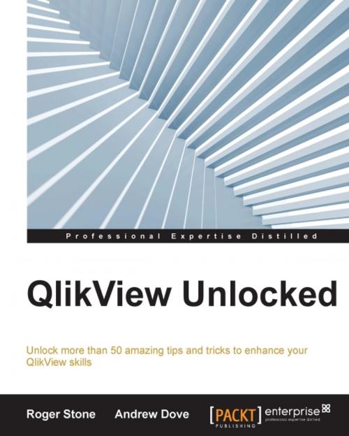 Cover of the book QlikView Unlocked by Roger Stone, Andrew Dove, Packt Publishing