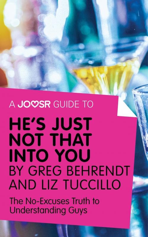 Cover of the book A Joosr Guide to... He's Just Not That Into You by Greg Behrendt and Liz Tuccillo: The No-Excuses Truth to Understanding Guys by Joosr, Joosr Ltd