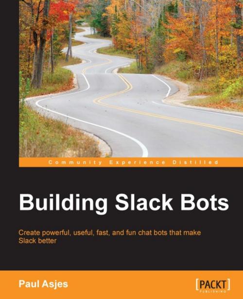 Cover of the book Building Slack Bots by Paul Asjes, Packt Publishing