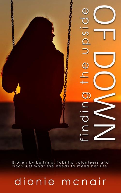 Cover of the book Finding the Upside of Down by Dionie McNair, Totally Entwined Group Ltd