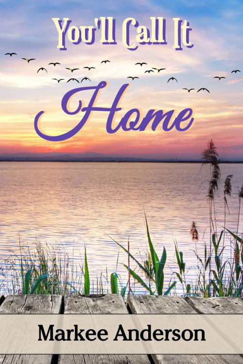 Cover of the book You'll Call It Home by Markee Anderson, Markee Anderson