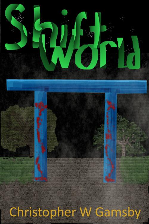 Cover of the book Shift World by Christopher W Gamsby, Christopher W Gamsby