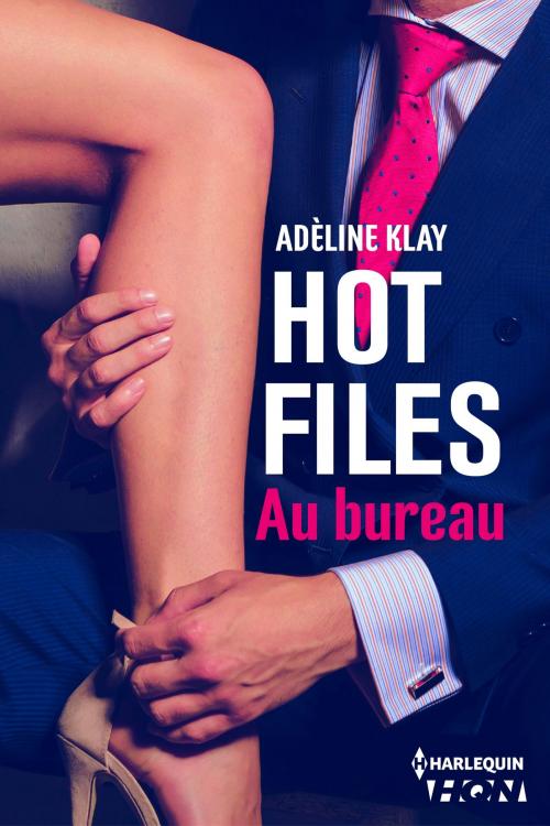 Cover of the book Hot Files - Au bureau by Adèline Klay, Harlequin