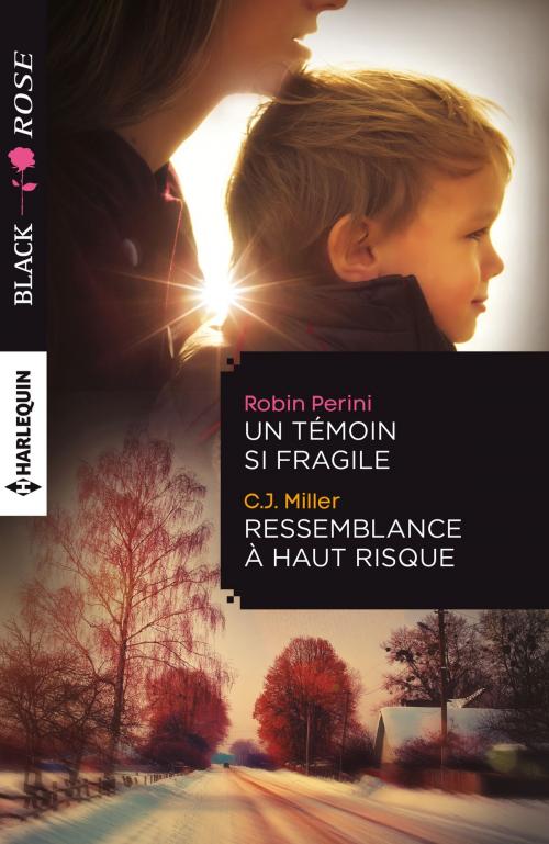 Cover of the book Un témoin si fragile - Ressemblance à haut risque by Robin Perini, C.J. Miller, Harlequin