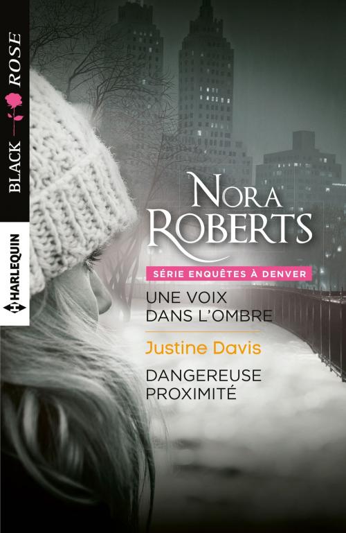 Cover of the book Une voix dans l'ombre - Dangereuse proximité by Nora Roberts, Justine Davis, Harlequin