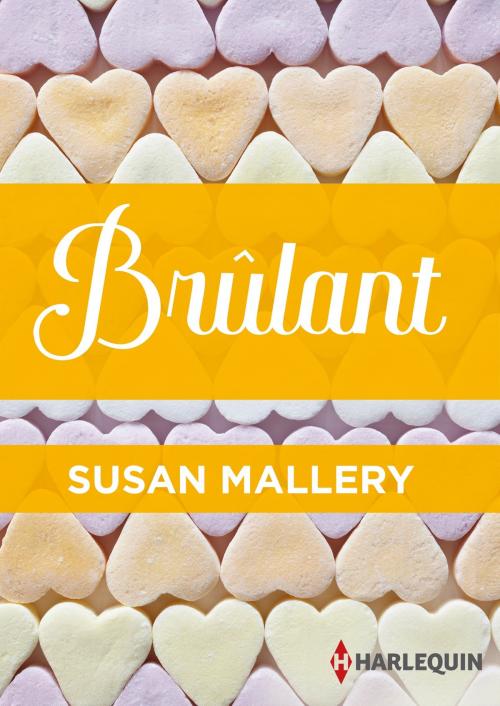 Cover of the book Brûlant by Susan Mallery, Harlequin