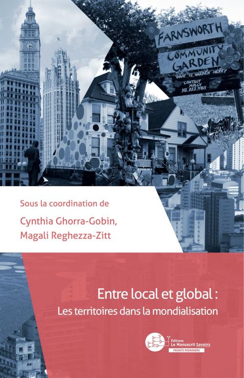 Cover of the book Entre local et global by Cynthia Ghorra-Gobin, Magali Reghezza-Zitt, Éditions Le Manuscrit