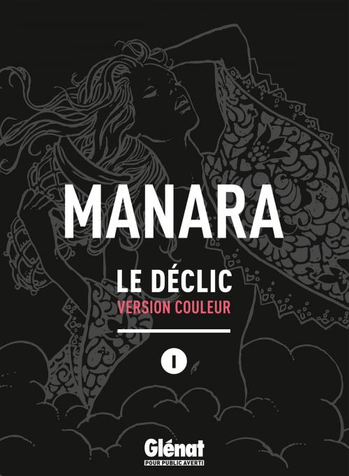 Cover of the book Le déclic - Tome 01 - NE couleur by Milo Manara, Glénat BD