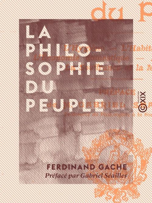 Cover of the book La Philosophie du peuple by Ferdinand Gache, Gabriel Séailles, Collection XIX