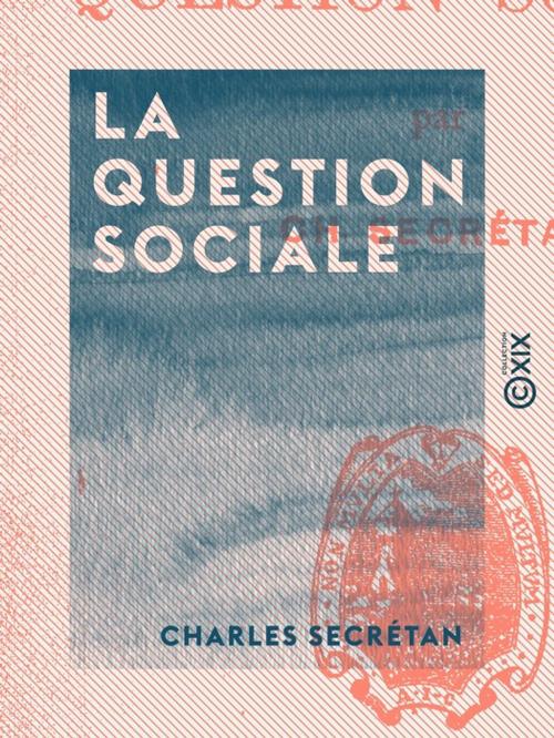 Cover of the book La Question sociale by Charles Secrétan, Collection XIX