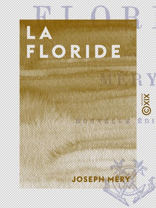 Cover of the book La Floride by Joseph Méry, Collection XIX