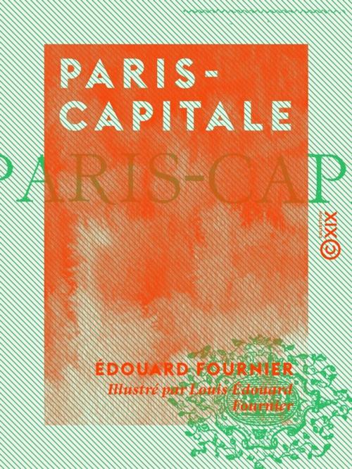 Cover of the book Paris-Capitale by Édouard Fournier, Collection XIX