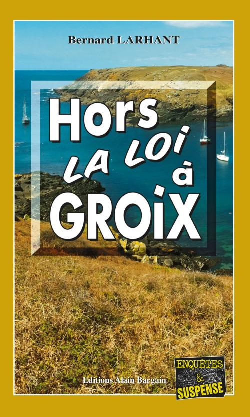 Cover of the book Hors-la-loi à Groix by Bernard Larhant, Editions Alain Bargain