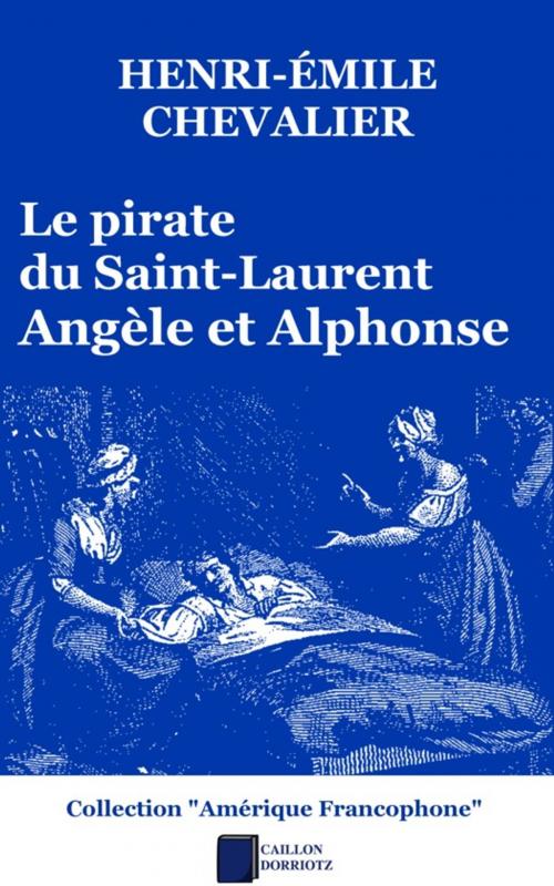 Cover of the book Le pirate du Saint-Laurent by Henri-Émile Chevalier, Caillon Dorriotz