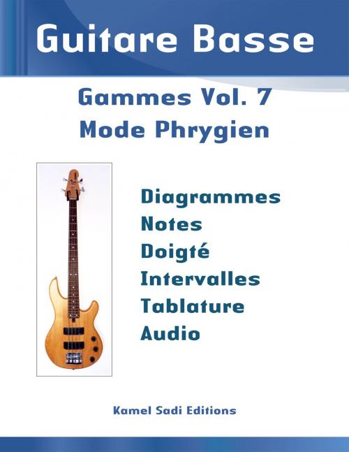 Cover of the book Guitare Basse Gammes Vol. 7 by Kamel Sadi, Kamel Sadi