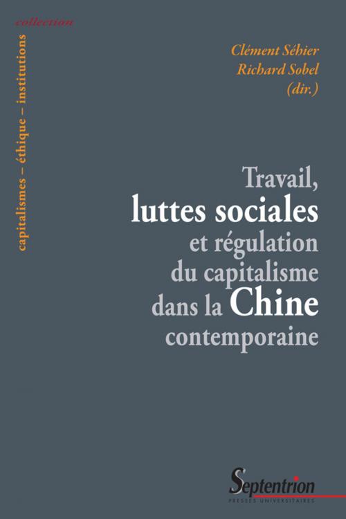 Cover of the book Travail, luttes sociales et régulation du capitalisme dans la Chine contemporaine by Collectif, Presses Universitaires du Septentrion