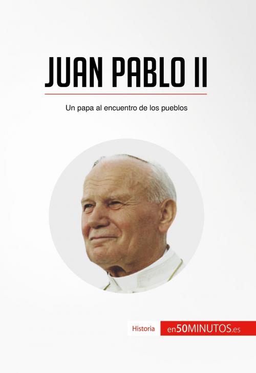 Cover of the book Juan Pablo II by 50Minutos.es, 50Minutos.es