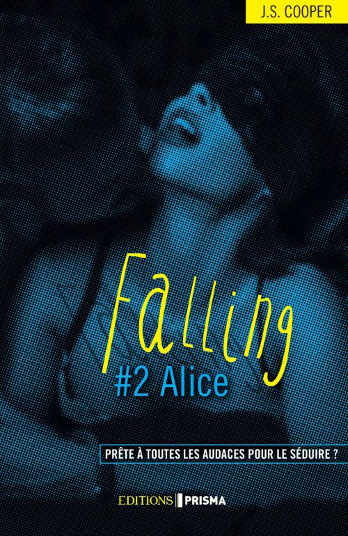 Cover of the book Falling - Alice (version française) by Jaimie suzi Cooper, Editions Prisma