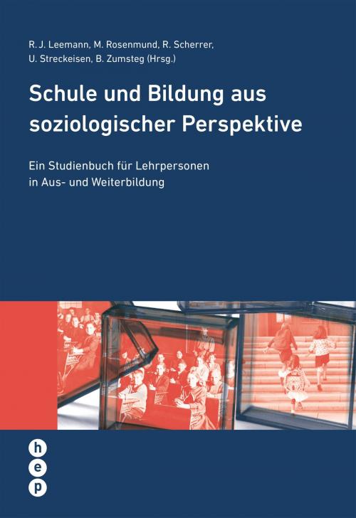 Cover of the book Schule und Bildung aus soziologischer Perspektive (E-Book) by Prof. Dr. Prof. Dr. Regula Julia Leemann, Prof. Dr. Prof. Dr. Moritz Rosenmund, Regina Scherrer, Ursula Streckeisen, Beatrix Zumsteg, hep verlag