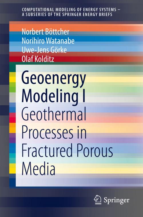 Cover of the book Geoenergy Modeling I by Norbert Böttcher, Norihiro Watanabe, Uwe-Jens Görke, Olaf Kolditz, Springer International Publishing