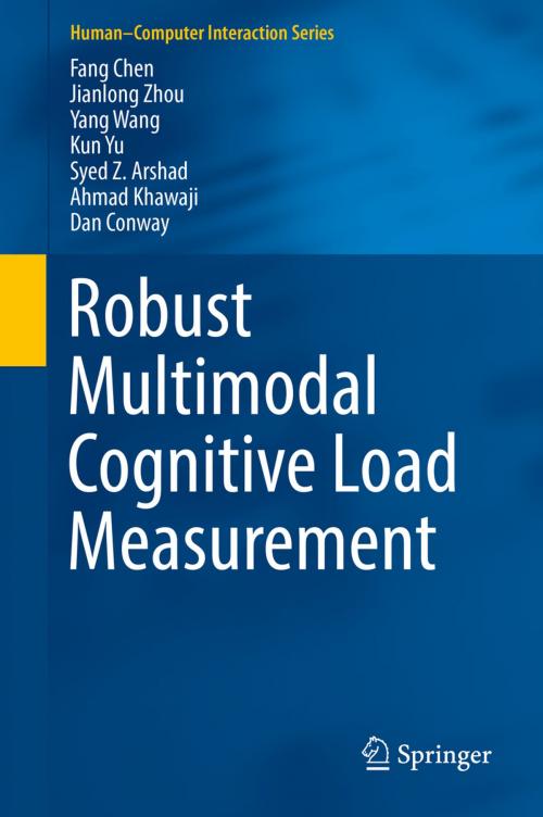 Cover of the book Robust Multimodal Cognitive Load Measurement by Fang Chen, Jianlong Zhou, Yang Wang, Kun Yu, Syed Z. Arshad, Ahmad Khawaji, Dan Conway, Springer International Publishing